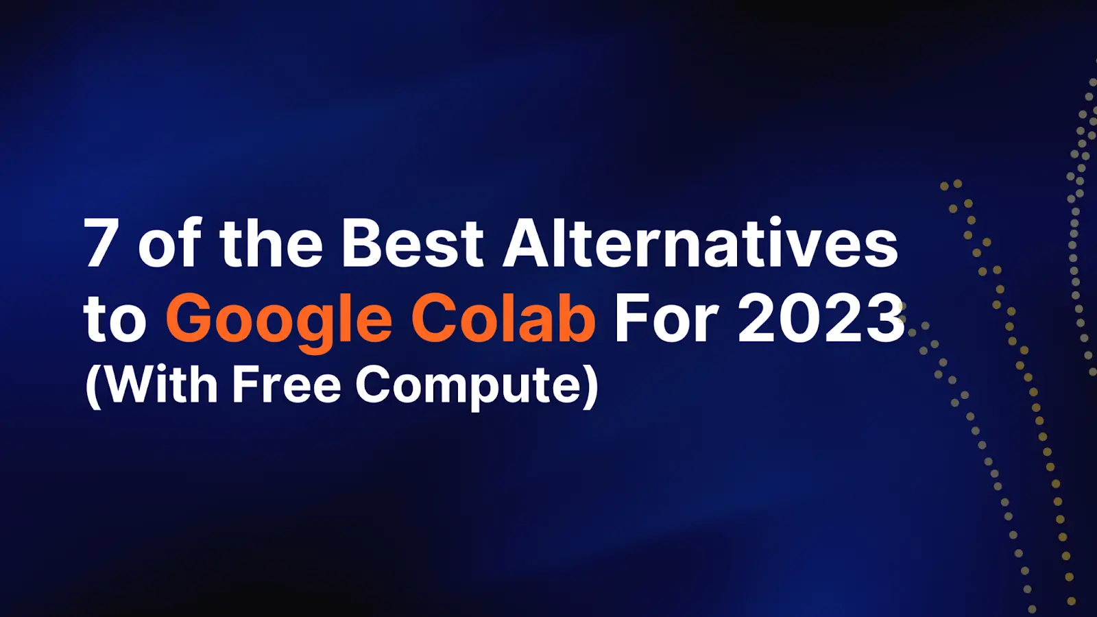 7 Of The Best Alternatives To Google Colab For 2024 With Free Compute   7 Of The Best Alternatives To Google Colab For 2023 With Free Compute.webp