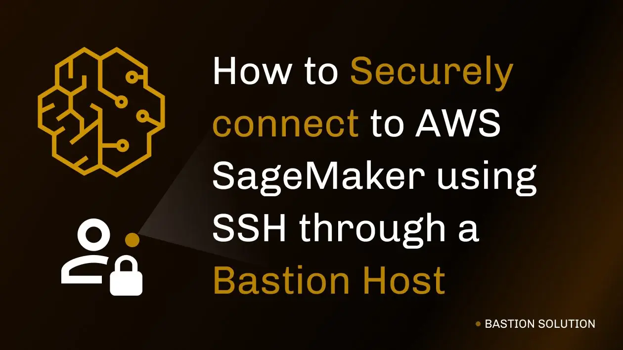 How To Securely Connect To AWS SageMaker Using SSH Through A Bastion ...